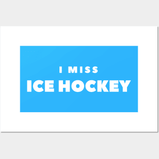 I MISS ICE HOCKEY Posters and Art